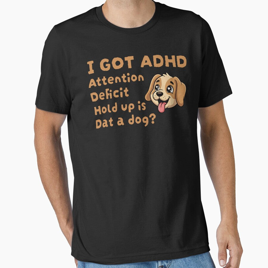 I Got ADHD Is That A Dog by FreshVibe Prints