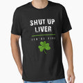 Shut Up Liver You Are Fine Patricks Day Drinking Liver Funny by doggopupper