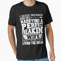 I'd End Up Marrying A Perfect Freaking Wife T-Shirt by Leevinstee