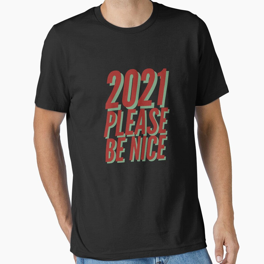 2021 Please Be Nice Happy Funny Exited Happy Sexy Attractive Positive Boy Girl Motivated Inspiration Emotional Dramatic Beautiful Girl & Boy High For Man's & Woman's by Wanneer T-shirts Praten
