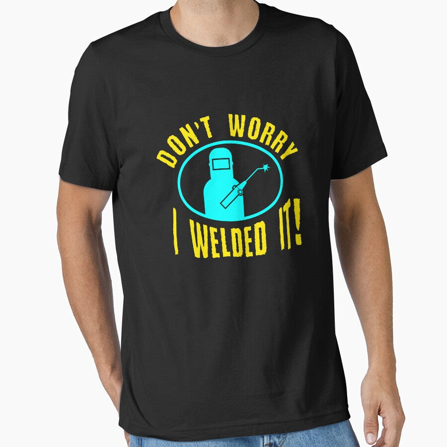 Don't Worry I Welded It by Mill8ion