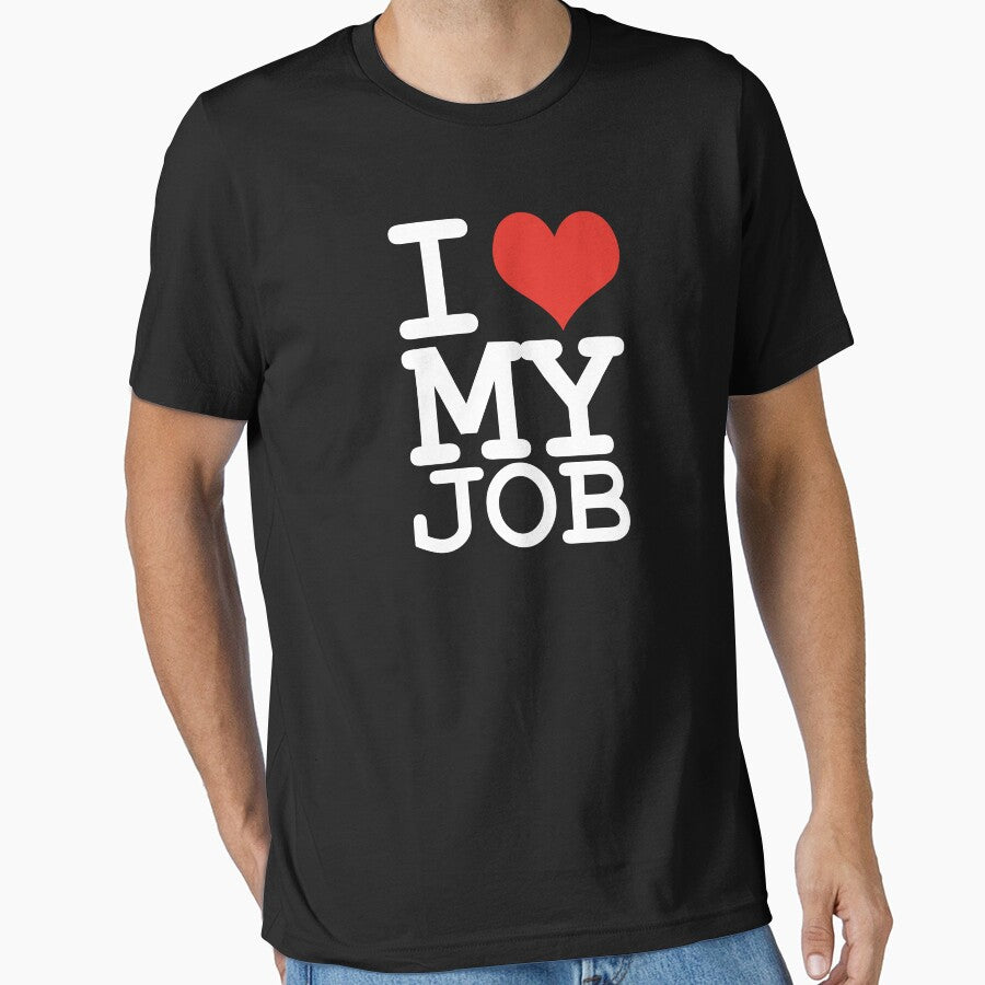 I love my job by WAMTEES