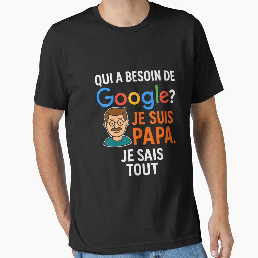 Who needs Google? I'm Dad. I Know Everything-Funny Dad T-Shirt by Artivio2025