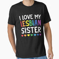 I Love My Lesbian Sister LGBT Gay Lesbian Pride T-Shirt by TeeSaLim