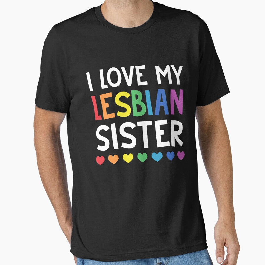 I Love My Lesbian Sister LGBT Gay Lesbian Pride T-Shirt by TeeSaLim