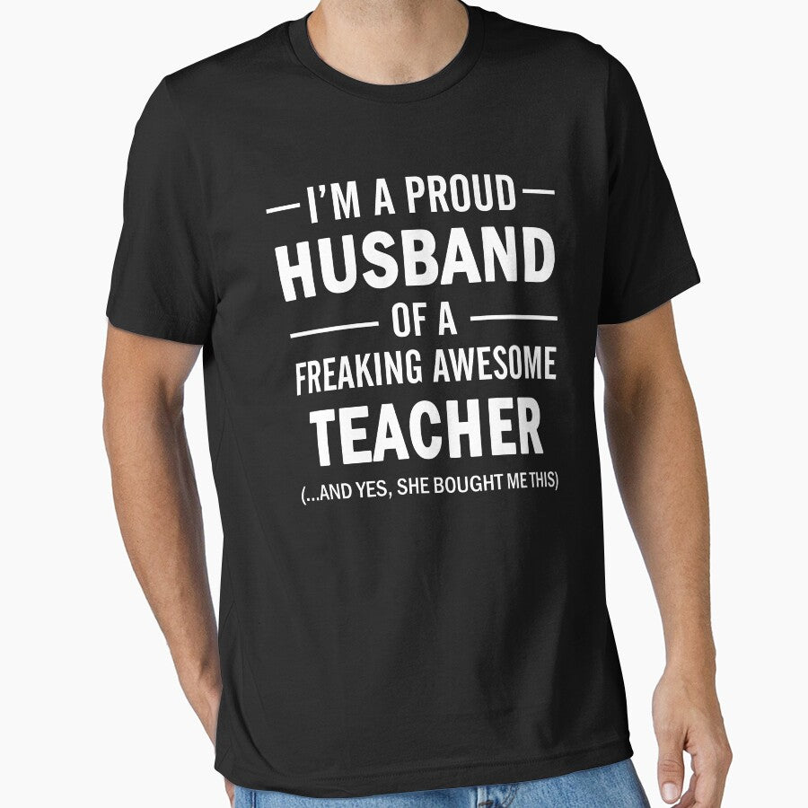 I'm A Proud Husband Of A Freaking Awesome Teacher by teelover91