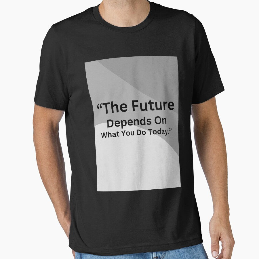 “The future depends on what you do today.” by Motivational space