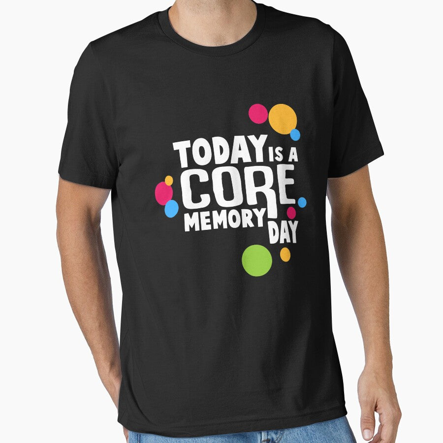Today Is A Core Memory Day by duffieldatkaro
