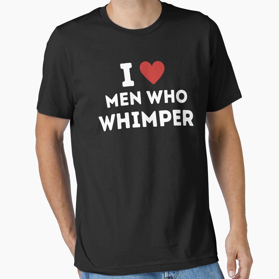 I Love Men Who Whimper Funny by ANNINOART ⭐⭐⭐⭐⭐