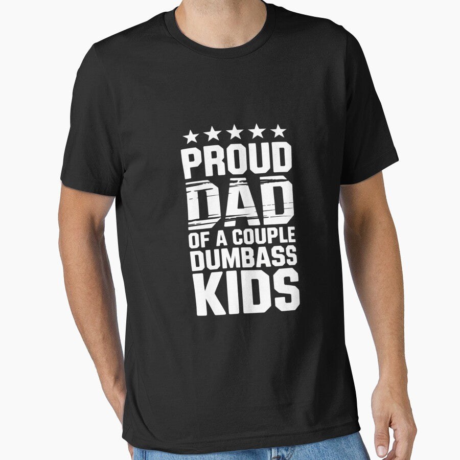 Proud Father Of A Couple Dumb-ass Kids Funny Father's Day by tkhrbika