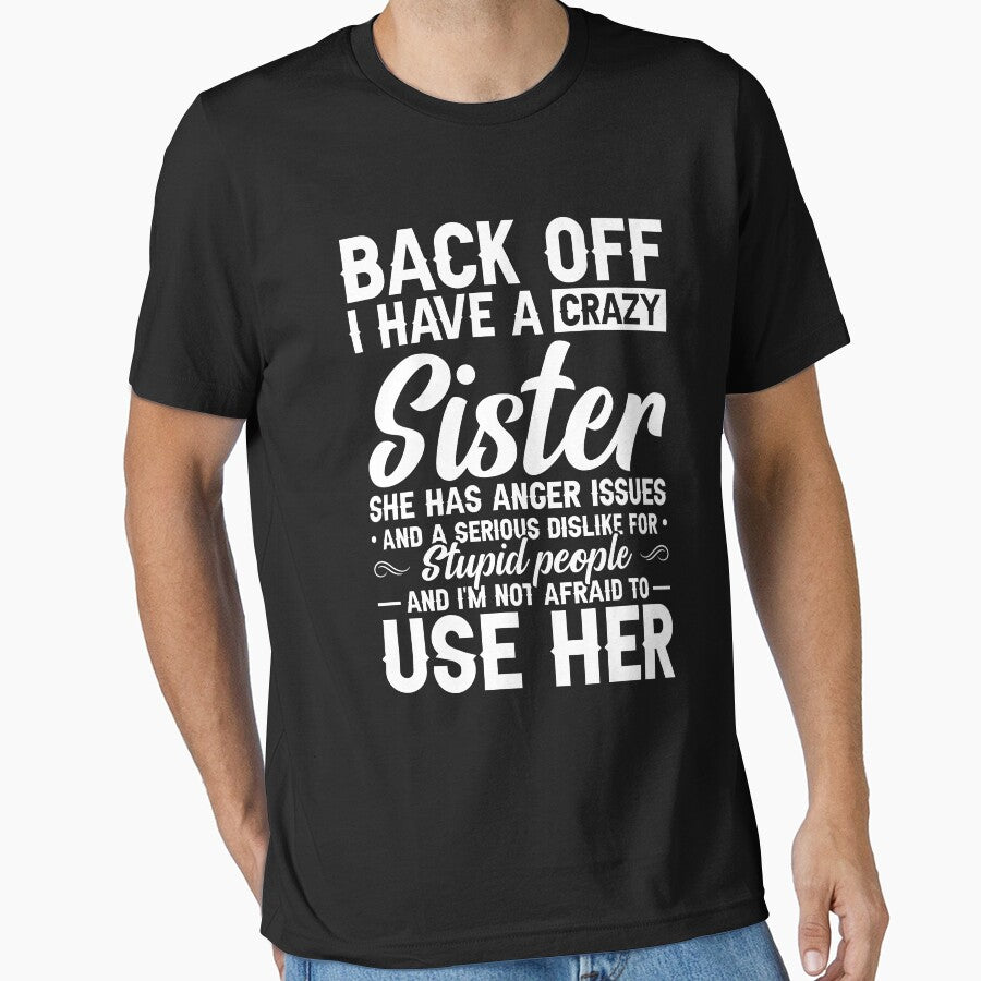 Back Off I Have A Crazy Sister She Has Anger Issues Shirt, Gift For Sister, Funny Sister Shirt, Sister Lover Shirt, Crazy Sister Love Shirt by aymob
