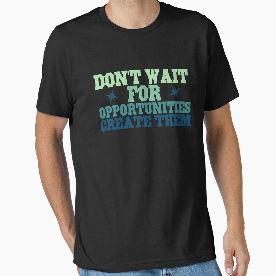 Don't wait for opportunities, create them by New-look-