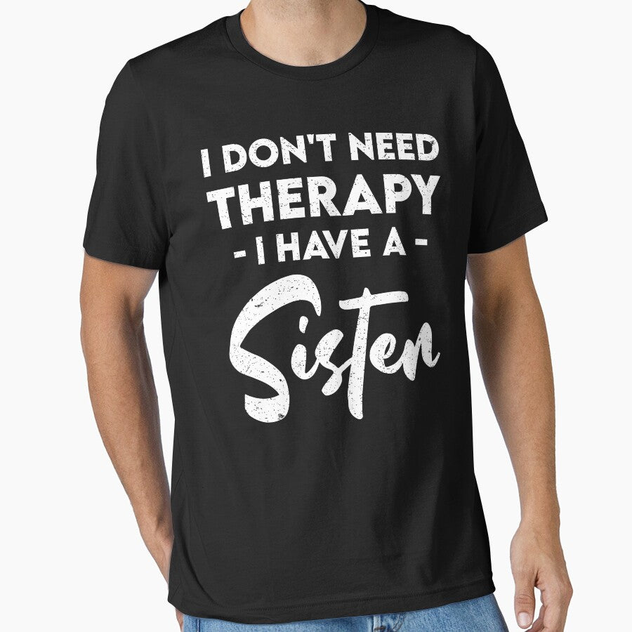 I Don't Need Therapy I have a Sister: Funny Therapist Sister Siblings by Adexyl