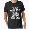 I Am Not Going Bald I Am Just Getting More Head Funny Bald Saying Uncle Dad Grandfather by House Sparrow