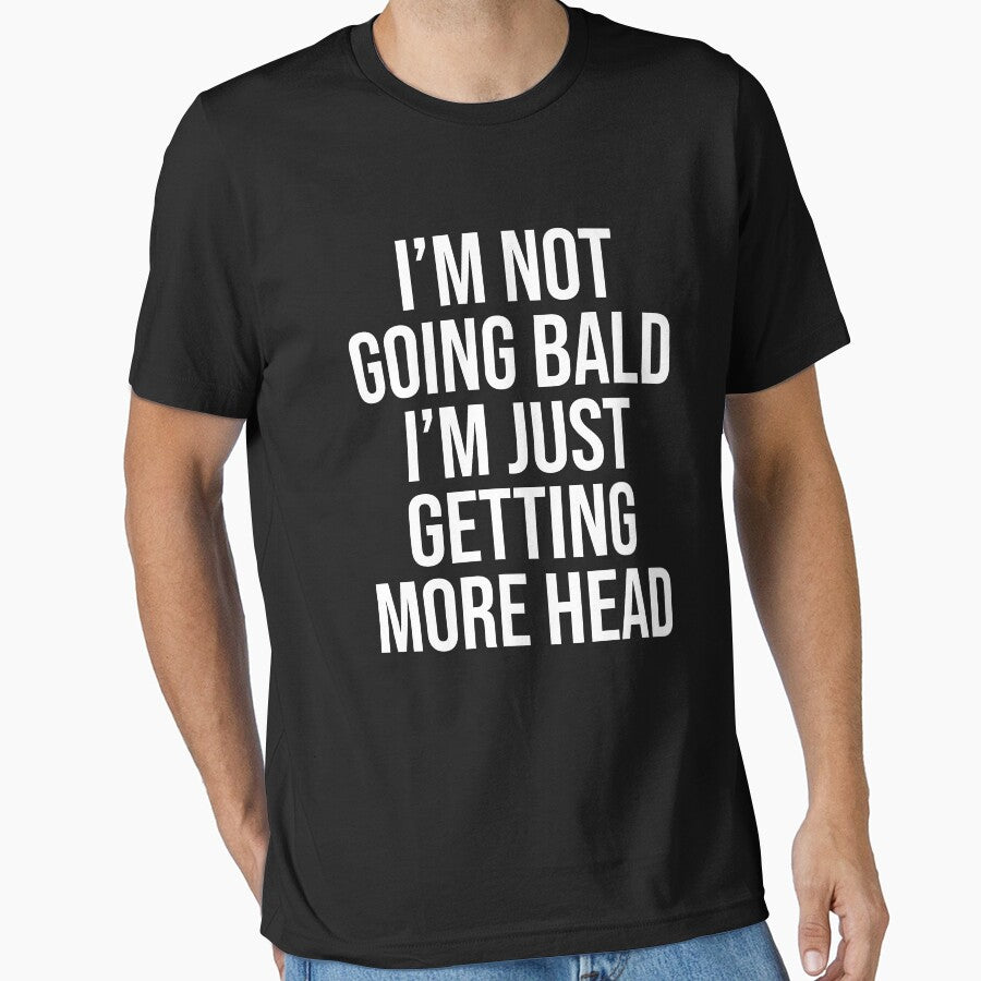 I Am Not Going Bald I Am Just Getting More Head Funny Bald Saying Uncle Dad Grandfather by House Sparrow