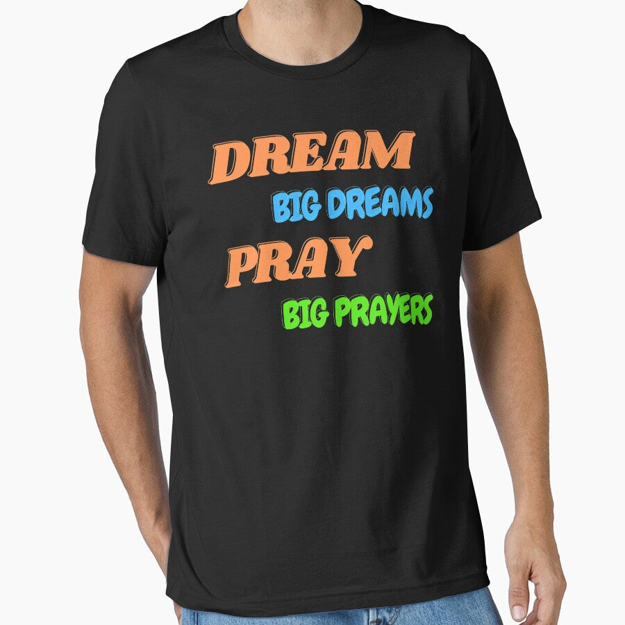 Dream Big Dreams Pray Big Prayers (First Edition) by TheShahinDesign