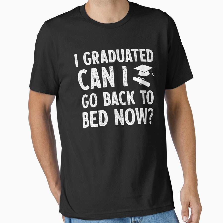 I Graduated Can I Go Back to Bed Now - T-Shirt Design White Letters by aloffredo