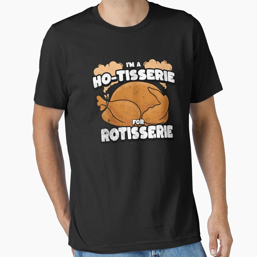 I'm a ho-tisserie for rotisserie chicken by abowersock