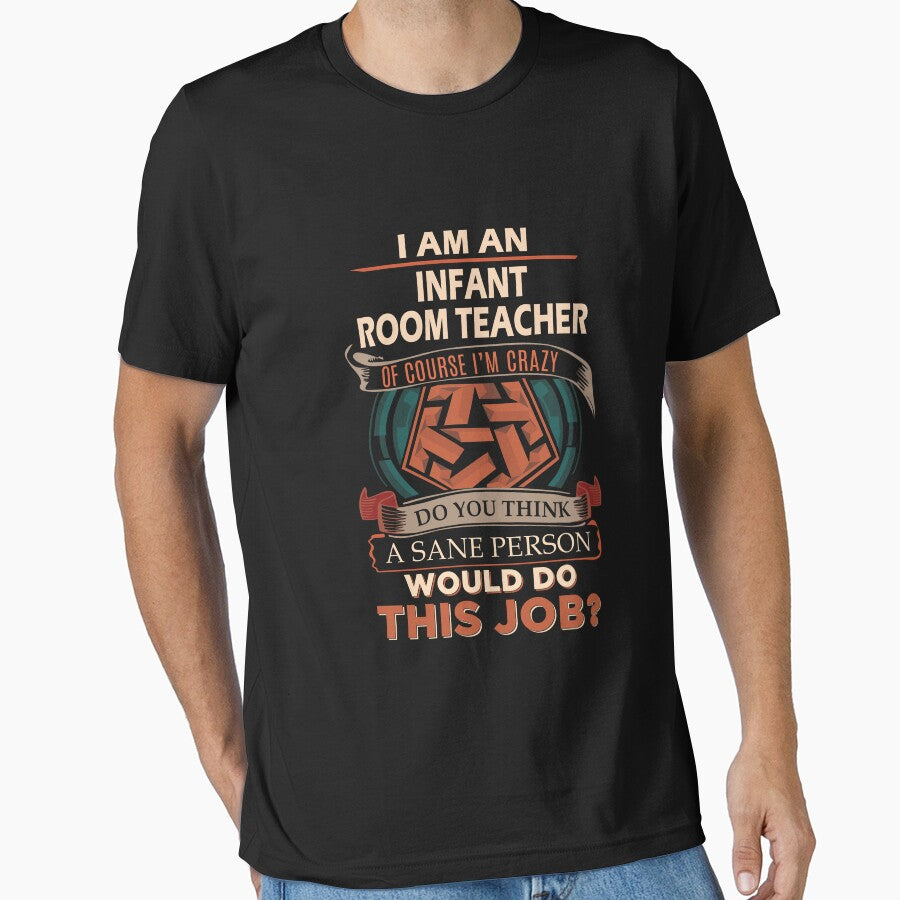 Infant Room Teacher T Shirt - Sane Person Job Gift Item Tee by jazminprin