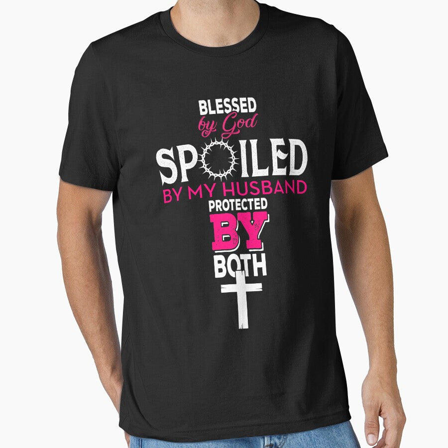 Blessed By God Spoiled By My Husband Protected By Both by teeperfect