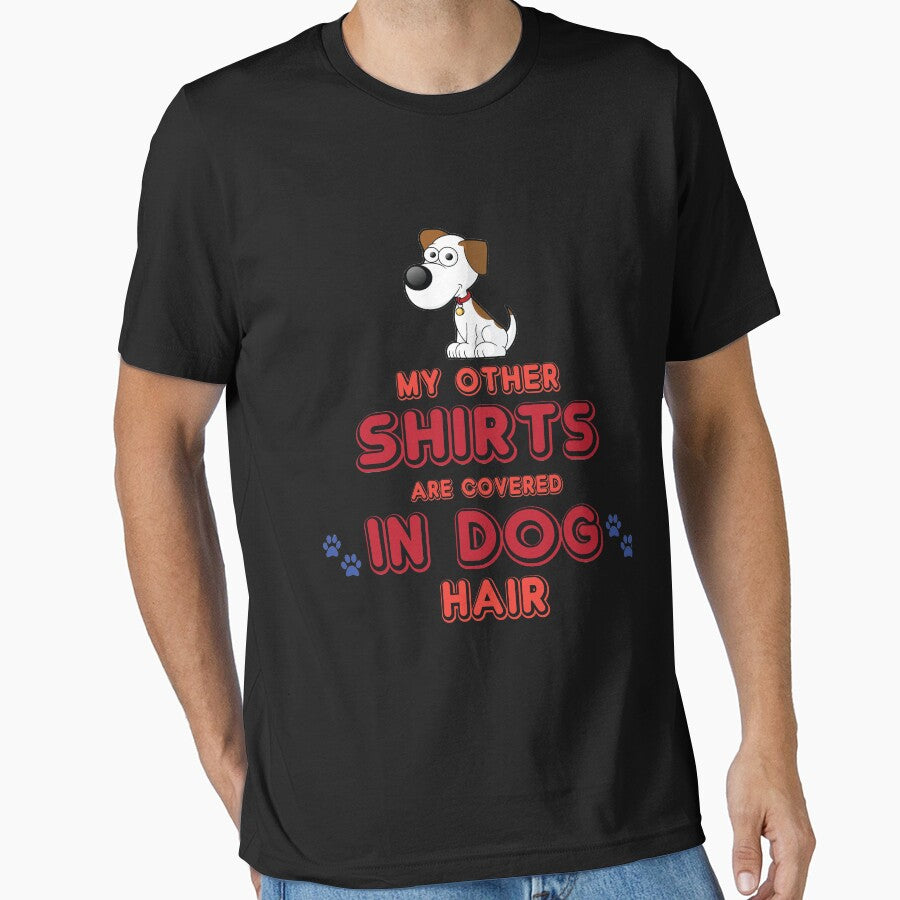 My Other Shirts Are Covered In Dog Hair by Mill8ion