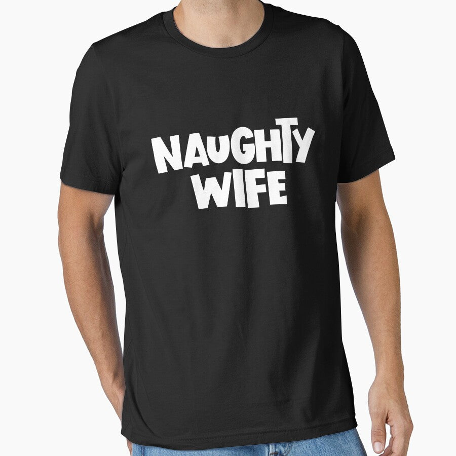 Naughty Wife Adult Humor Wife Gift Naughty Wife Gear by DynamicDesign