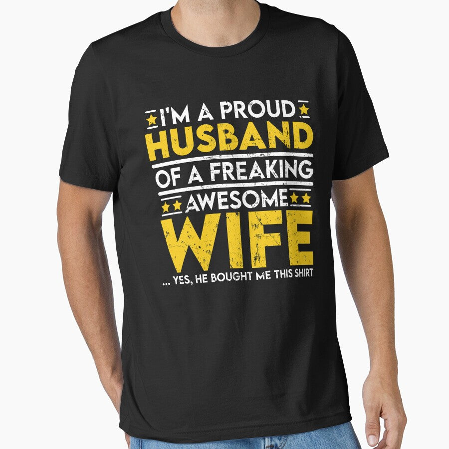 I'm a Proud Husband of a Freaking Awesome Wife by sesa10