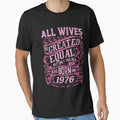 All Wives  Are Created Equal But only The Best Are Born IN 1976 | Creative Wife by YAHIA-14