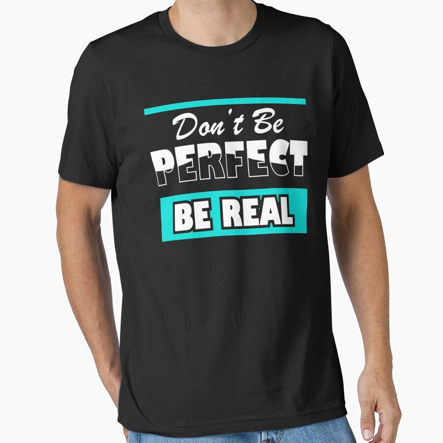 Don't Be Perfect Be Real, Inspirational and Motivational Quotes Design by Jopebzae209