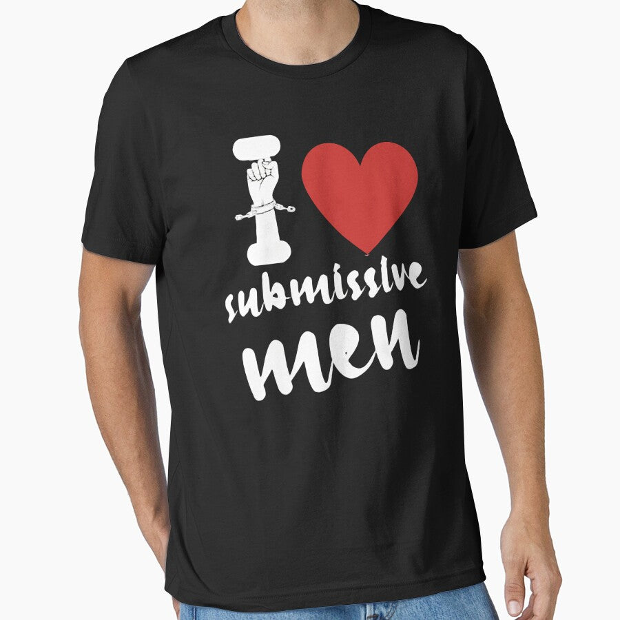 I Love Submissive Men Shirt by Creativity-mer