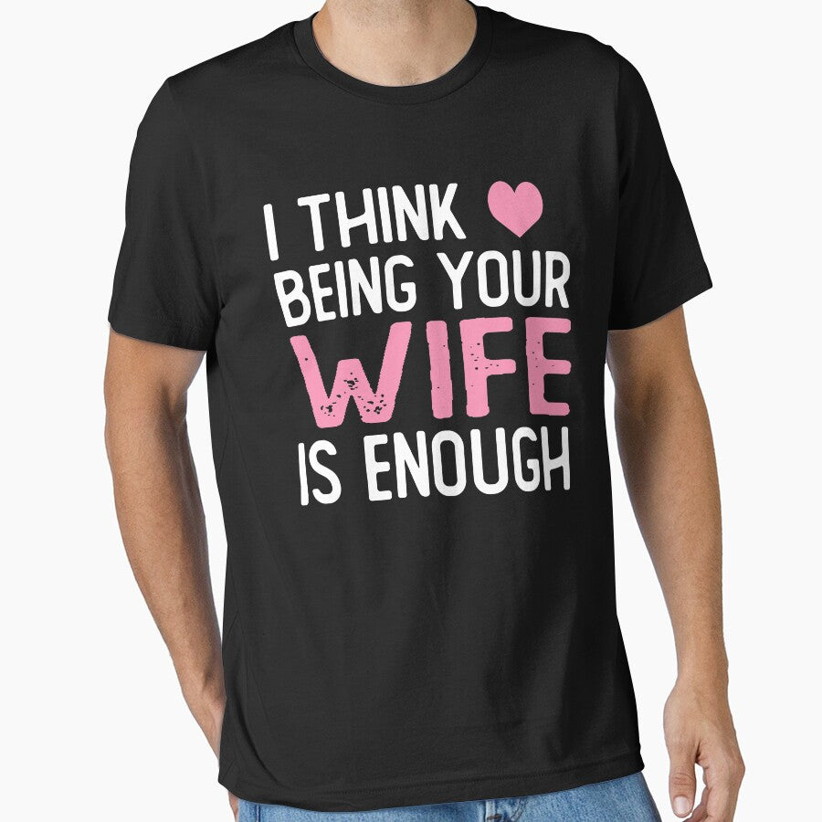 I Think Being Your wife Is Enough wife gift by alaechamlal