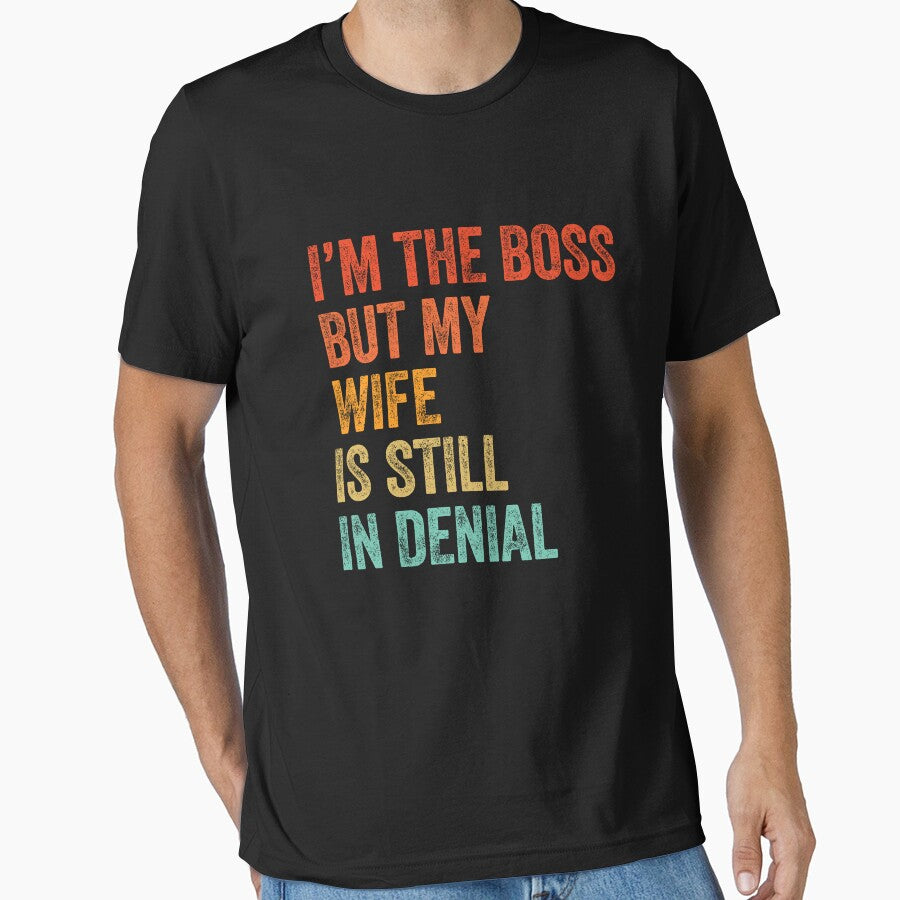 I'm The Boss But My Wife Still In Denial by LADistrictGarb