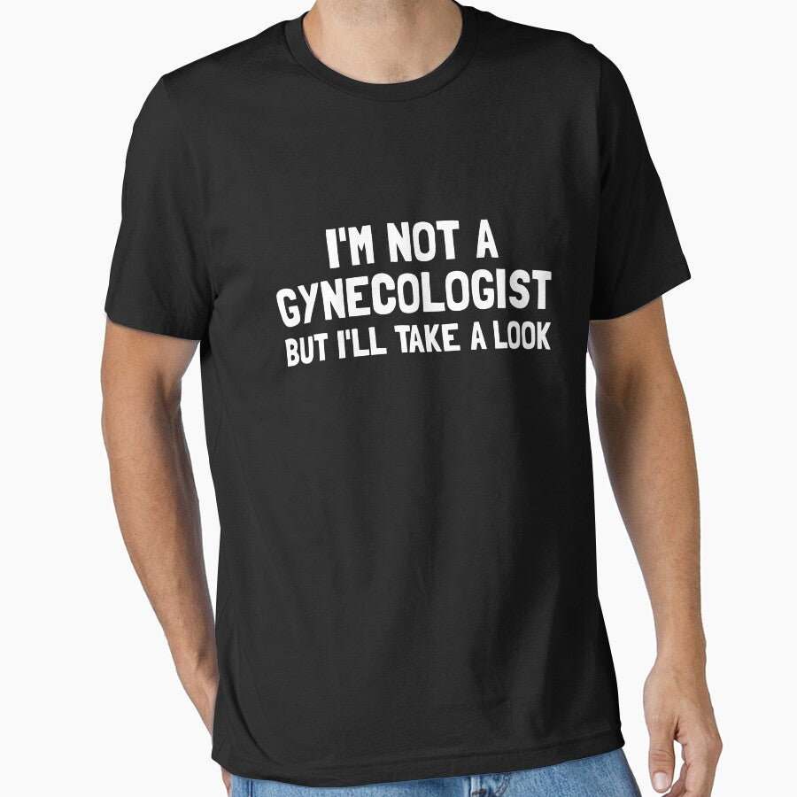 I'm Not A Gynecologist But I'll Take A Look Men's Humor Gear by DynamicDesign