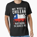 My Wife Is Chilean Nothing Scares Me Chile Flag by OX-tright