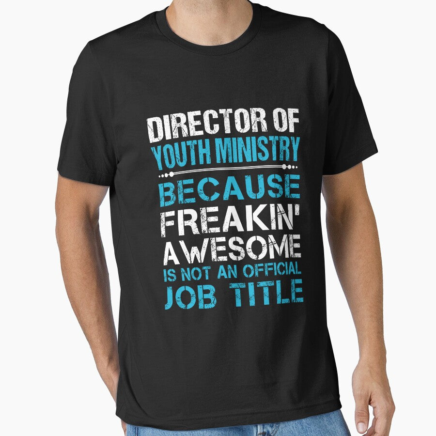 Director Of Youth Ministry T Shirt - Freaking Awesome Gift Item Tee by watkinsmat