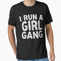 I Run A Girl Gang Shirt Funny Mother's Day Gift Christmas by KuznecovaDesign