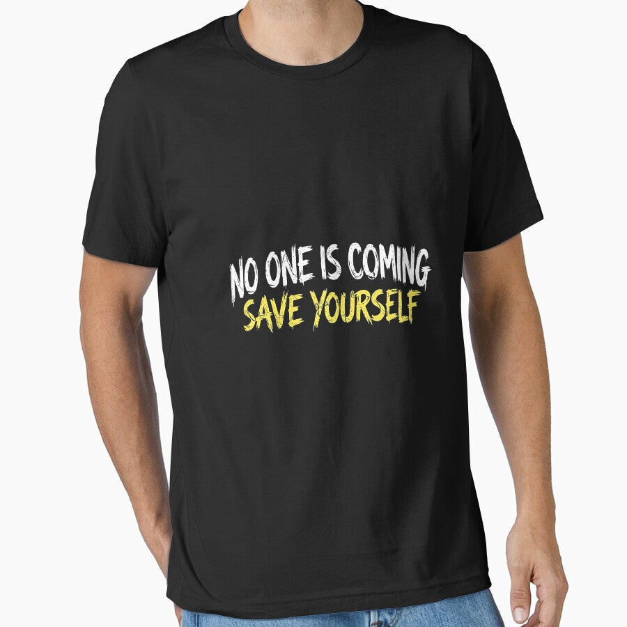 No one is coming Save yourself Fitness Graphic by No Excuses