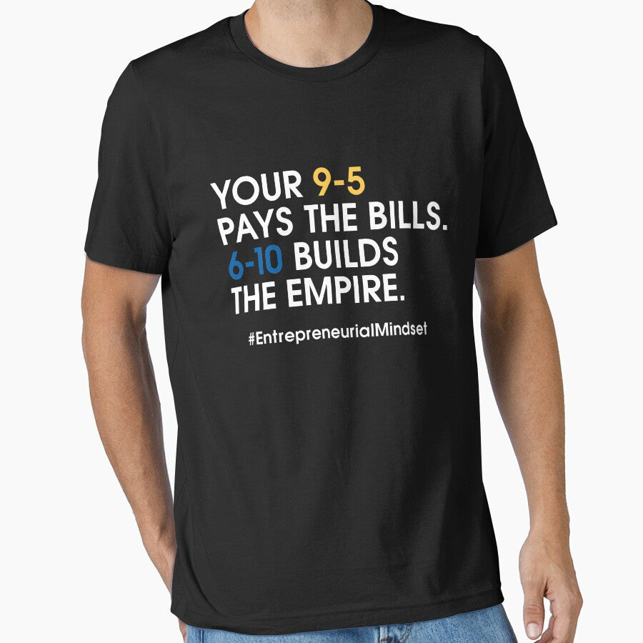 9-5 Pays The Bills - 6-10 Builds Empire-Motivation by DadogDezines