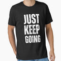 just keep going good words amazing by Shambusiness