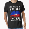 My Wife Is Haitian Nothing Scares Me Haiti Flag by OX-tright