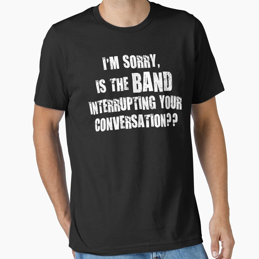Is the Band Interrupting Your Conversation? Funny Music Concert Design. by Shop Yeah