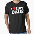 I Love Hot Dads Shirt I Heart Hot Dads Shirt Love Hot Dads by familyarts