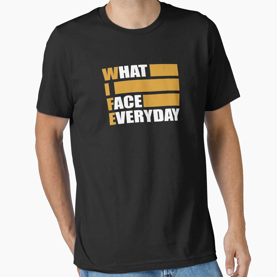 WIFE what i face everyday funny couples t-shirt by wabshirts