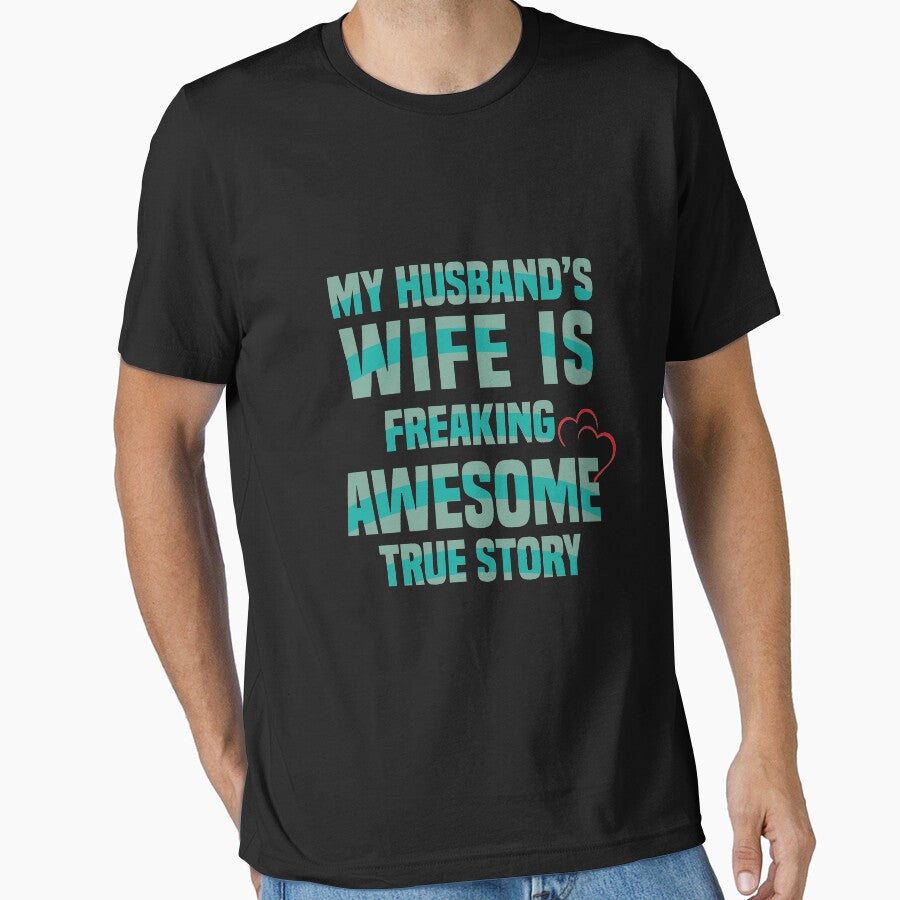 MY HUSBAND S WIFE IS FREAKING AWESOME TRUE STORY T SHIRT by DesignerCrew