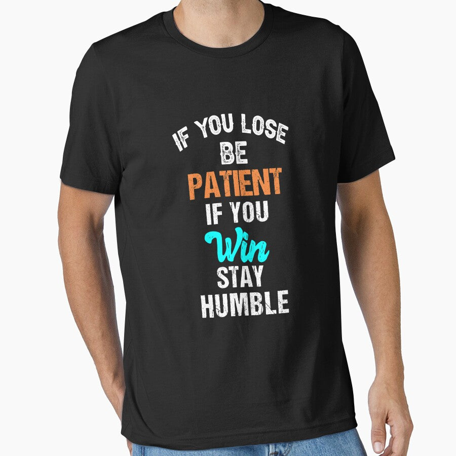 Humble Quotes :If You Lose Be Patient If You Wine Stay Humble by Raminovitch