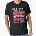 Aunt Quotes | They Aren't Mine I'm The Aunt | Aunt Gift by AMINE  ★★★★★