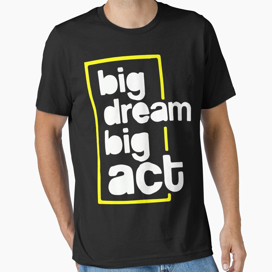 Big dream big act Classic T-Shirt by BaranZMEN