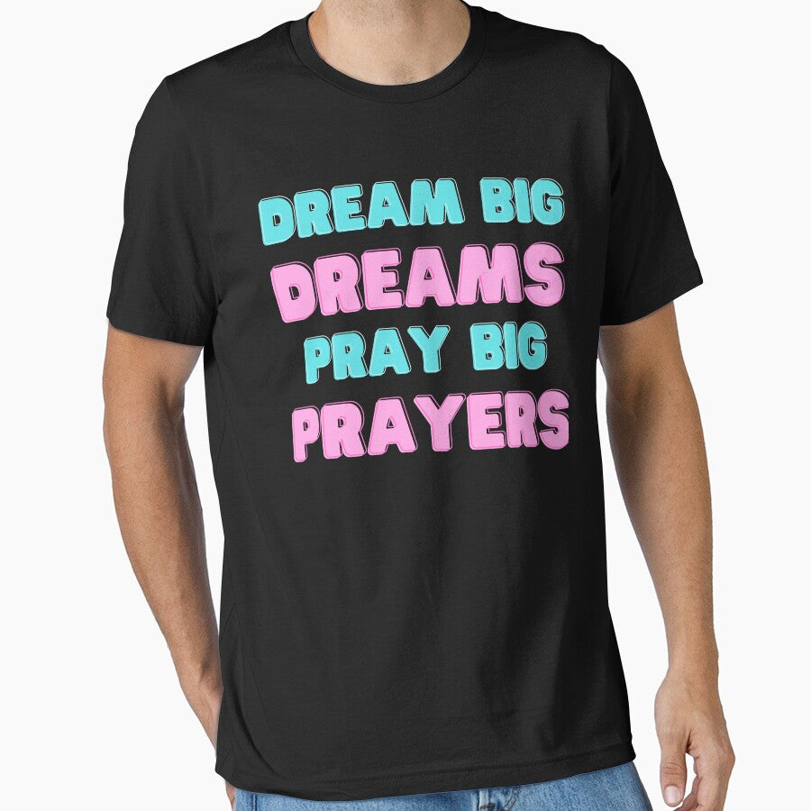 Dream Big Dreams Pray Big Prayers (Third Edition) by TheShahinDesign
