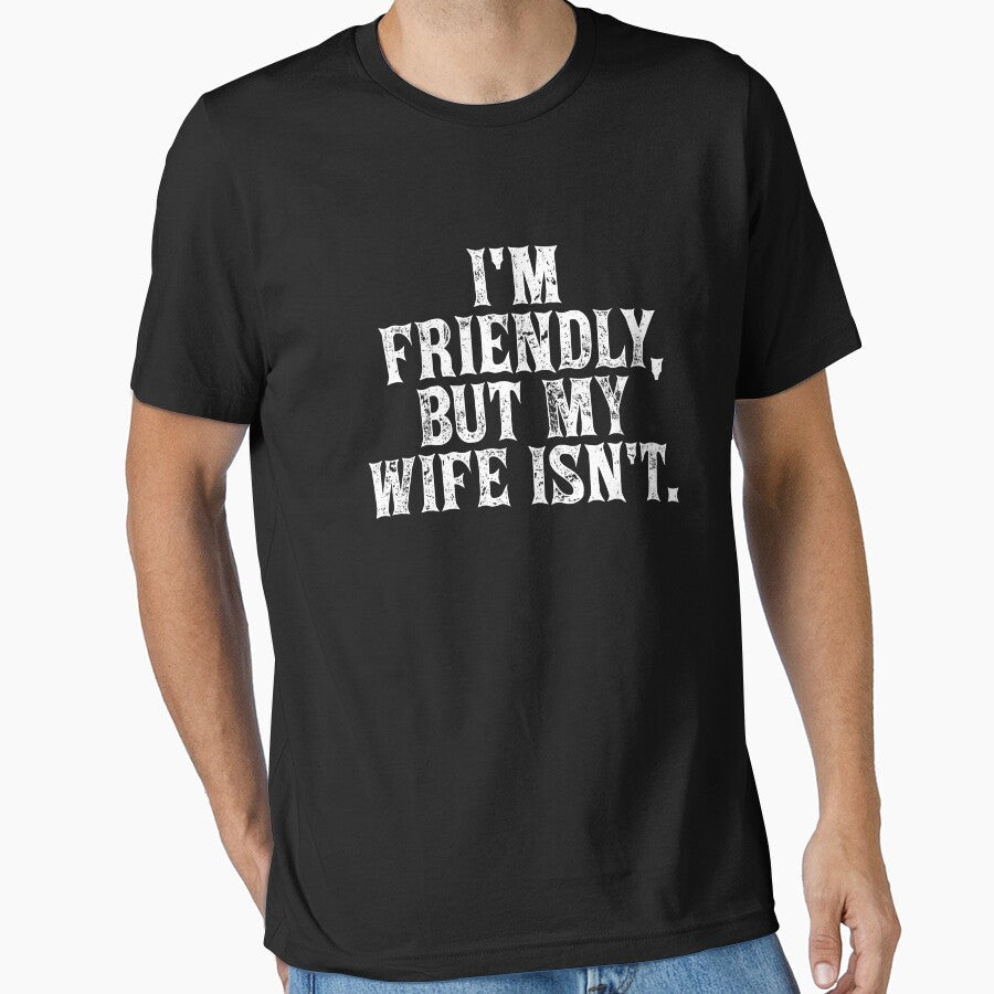 Funny I'm Friendly But My Wife Isn't - Funny Husband by AlexanderD14