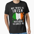 My Wife Is Irish Nothing Scares Me Ireland Flag by OX-tright